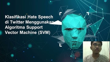 KLASIFIKASI HATE SPEECH PADA MEDIA SOSIAL TWITTER MENGGUNAKAN ALGORITMA SUPPORT VECTOR MACHINE(SVM)