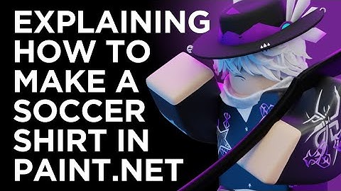 Explaining How To Make A Roblox Soccer / Football Shirt In Paint.Net