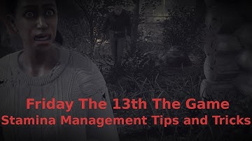 Friday The 13th The Game - Stamina Management Tips and Tricks