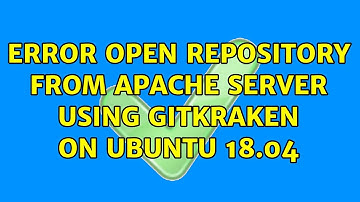 Ubuntu: Error open repository from Apache server using GitKraken on Ubuntu 18.04 (2 Solutions!!)