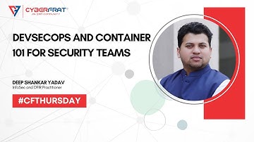 DEVSECOPS AND CONTAINER 101 FOR SECURITY TEAMS | By Deep Shankar Yadav