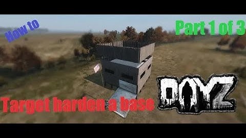 How to target harden a base in DayZ Base building plus (BBP) Ep 15 Part 1 of 3