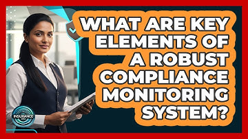 What Are Key Elements Of A Robust Compliance Monitoring System?