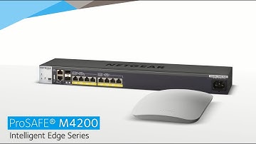 Introducing the NETGEAR ProSAFE M4200 Intelligent Edge Series