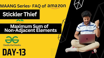 Day-13|Amazon interview question|Stickler Thief| Maximum Sum of Non-Adjacent Elements|Brute-Optimal