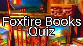 Test Your Knowledge Discover the Secrets of Foxfire Books