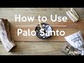 How to Burn and Use Palo Santo by Luna Sundara