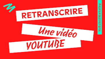 Comment avoir la transcription d'une vidéo YouTube ?