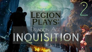 Legion Plays:  Dragon Age Inquisition - Dalish Mage - Part 2