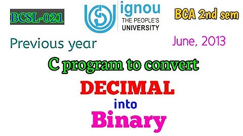 C program to convert decimal into binary BCSL-021 PREVIOUS YEAR SOLVED QUESTION | IGNOU BCA