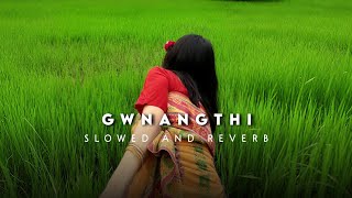 Gwnangthi - Bodo Music Slowed And Reverb Bodo Song