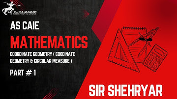 AS LEVEL CAIE Math | Coordinate Geometry (Coordinate geometry & Circular measure) part 1