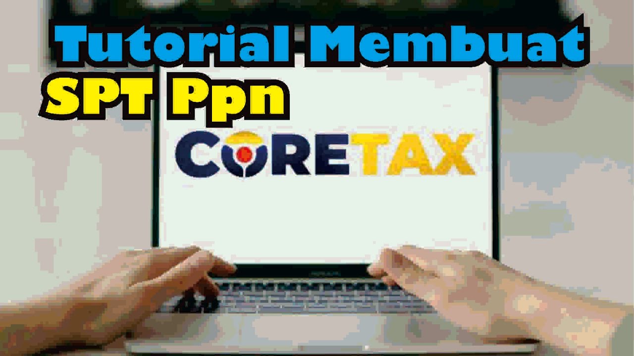 Tutorial Core tax : Membuat SPT PPn - YouTube