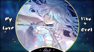 [NightCore] My Love Remix | Vivo feat Orel ( lyrics).