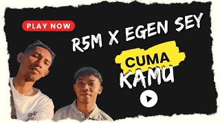 Download Lagu R5M FEATURING EGEN SEY _ CUMA KAMU MP3