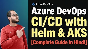 Azure DevOps CI/CD with Helm & AKS [Complete Guide in Hindi]