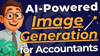 AI Image Generation for Accountants: Create Stunning Visuals WITHOUT a Designer!