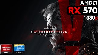 Metal Gear Solid V The Phantom Pain | On AMD RX 570   i7 4790   16GB RAM | Test 2026