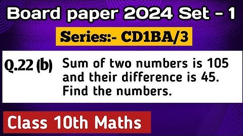 Sum of two numbers is 105 and their difference is 45. Find the numbers. @classdemics