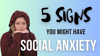 Do You Have Social Anxiety? 5 Signs That You Might