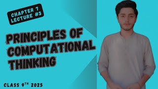 PRINCIPLES OF COMPUTATIONAL THINKING || 2ND LECTURE CHAPTER 7 || CLASS 9TH 2025