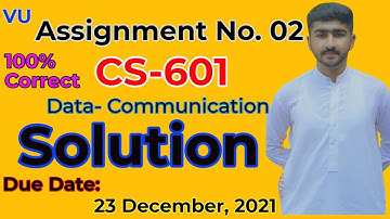 CS601 Assignment No. 2 Correct Solution 100% | Fall 2021 | CS601 Data Communication By Usama Rajput