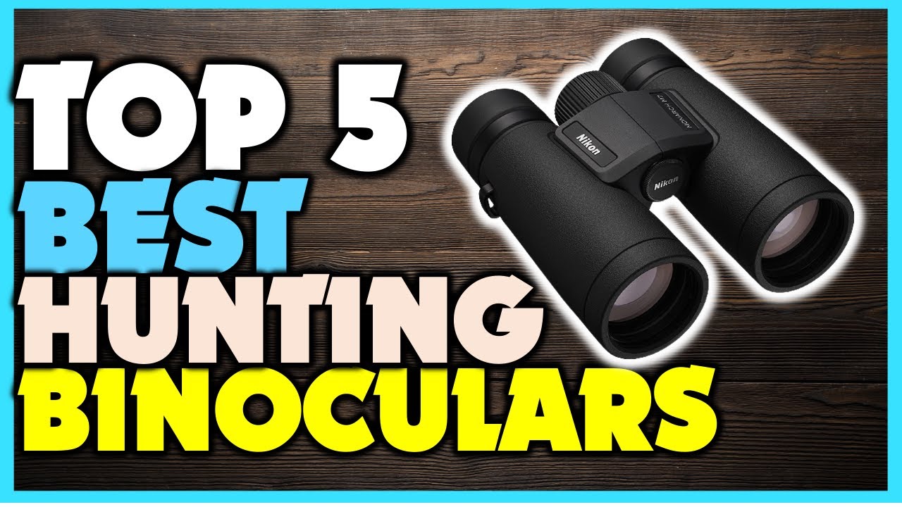 Top 5 Hunting Binoculars Best Binoculars For Hunting YouTube