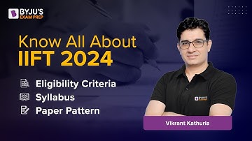 Know All About IIFT Eligibility Criteria | IIFT 2024 Syllabus | IIFT Cut-off, IIFT Exam Date
