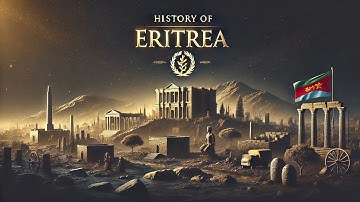History of Eritrea | From Ancient Kingdoms to Independence