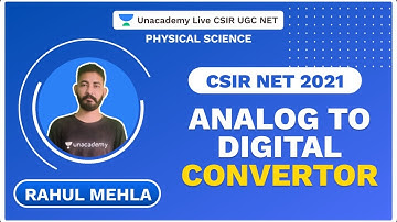 Analog to Digital Convertor | CSIR NET 2021 | Physical Science | Rahul Mehla | Unacademy Live