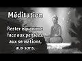 Mditation 10mn  rester quanime face aux penses aux sensations aux sons