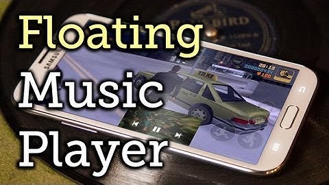 Play & Control Music from Anywhere with a Floating Widget - Samsung Galaxy Note 2 [How-To]