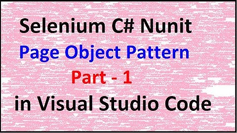 Selenium C# Nunit Page Object Pattern - Part 1
