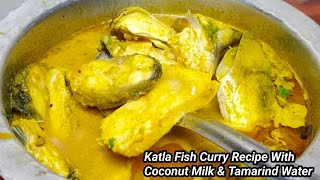 Katla Fish Curry Recipe With Coconut Milk & Tamarind Water | Fish Curry Recipe | Masala Fish Curry