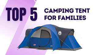 5 Best Camping Tent For Families In 2026 - Camping Tents For Kids And Families