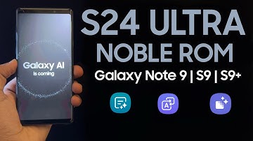 Update Samsung Note 9 | S9 | S9+  to OneUI 6.1 Android 14 Noble ROM (Sept 2024 Update)