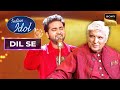 Danish की &#39;Afreen Afreen&#39; Singing से Amaze हुए Javed Akhtar | Indian Idol 12 | Dil Se