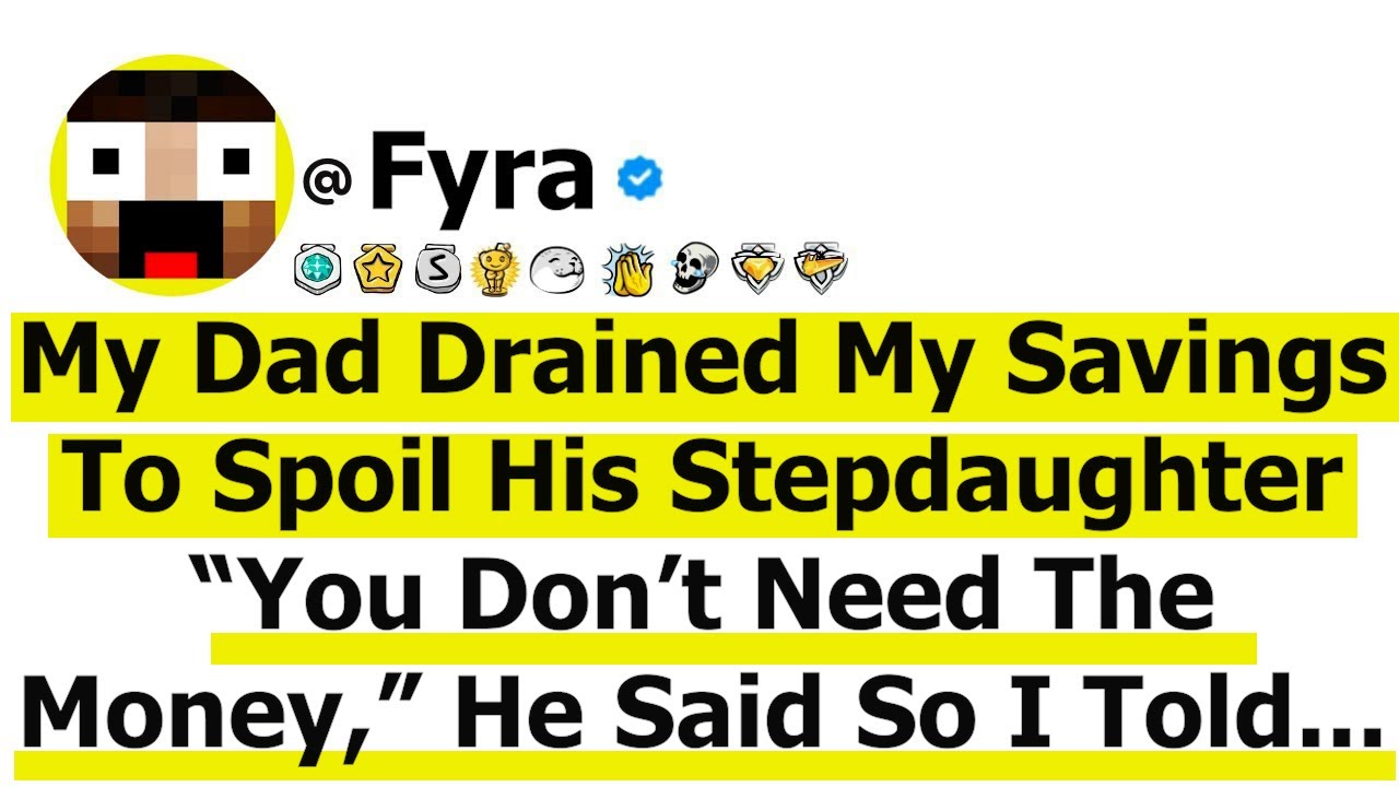 My Dad Drained My Savings To Spoil His Stepdaughter  “You Don’t Need The Money,” He Said So I Told
