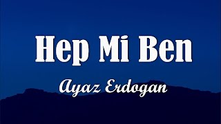 Ayaz Erdoğan - Hep Mi Ben (Sözleri/Lyrics)