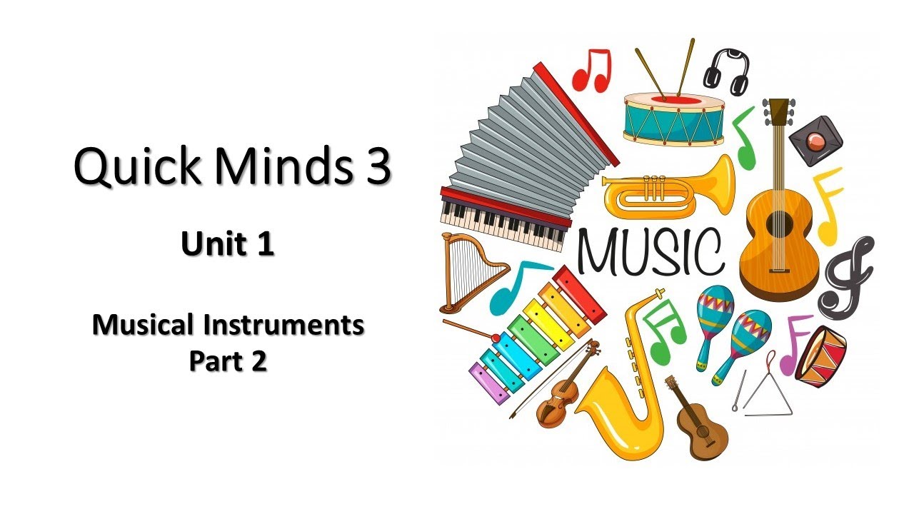 Quick Minds 3 Unit 1 Musical Instruments Part 2 - YouTube