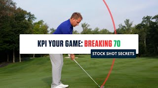 Stock Shot Secrets: KPI Your Game: Breaking 70