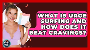 What Is Urge Surfing And How Does It Beat Cravings? - Habit Hacks Hub