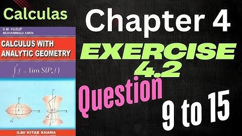 Calculas with analytical geometry|chapter 4|exercise 4.2 ||Chapter 4||exercise 4.2|question 9 to 15