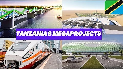 Top 15 Megaprojects that will make Tanzania East Africa
