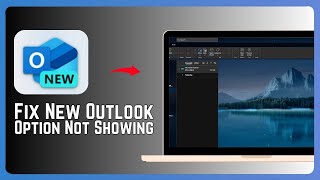 How To Fix New Outlook Option Not Showing - Quick Fix