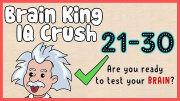 Brain King IQ Crush Level 21 22 23 24 25 26 27 28 29 30 Walkthrough Solution