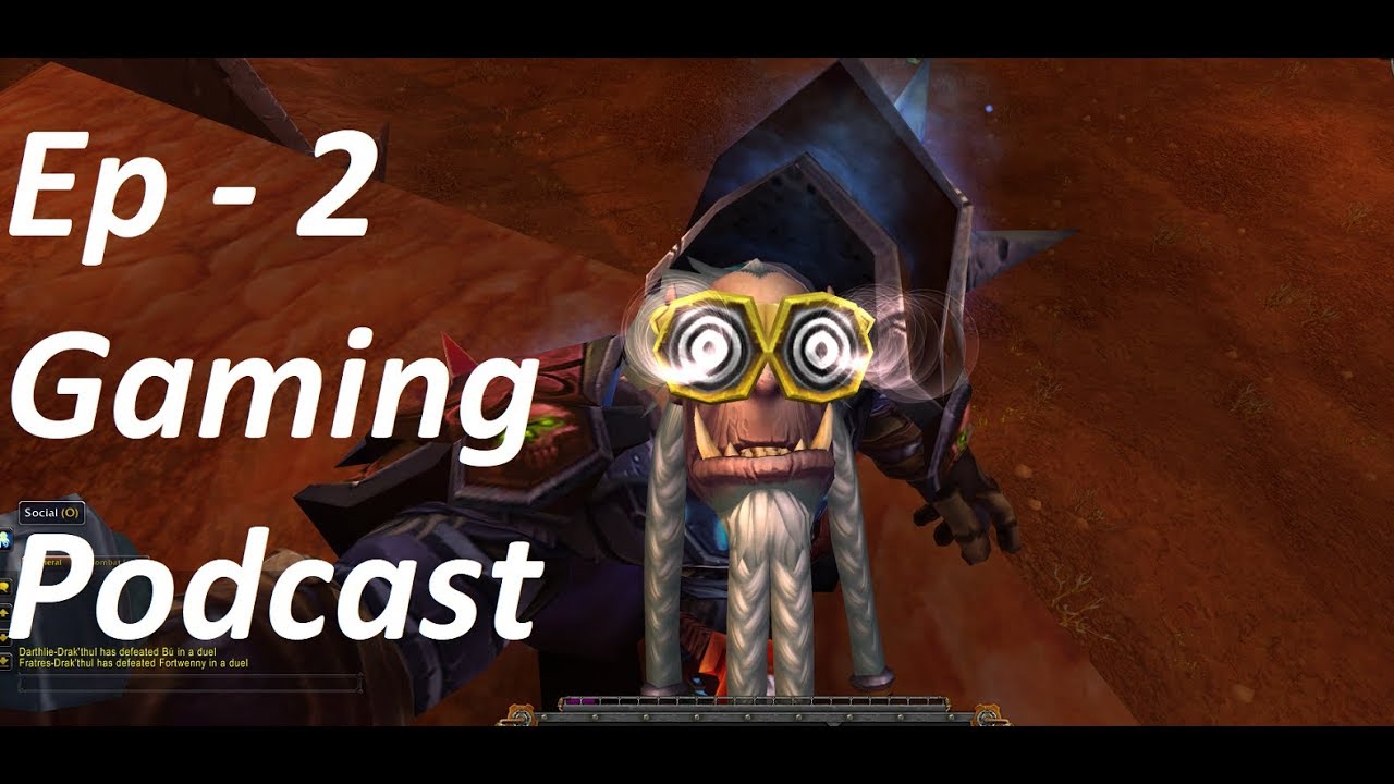 Ep 2 - Gaming Podcast. World of Warcraft, DPG.