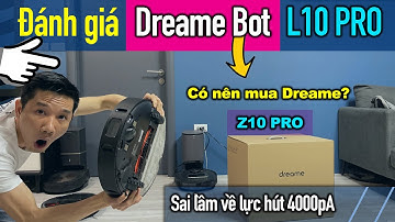 Đánh giá Dreame bot L10 Pro và Z10 Pro: sai lầm về lực hút 4000PA