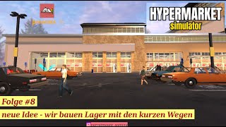 Hypermarket Simulator #8  neue Idee - wir bauen Lager mit kurzen Wegen (deutsch/Let´s play)