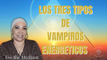 ¿Cuáles son los tres tipos de vampiros?